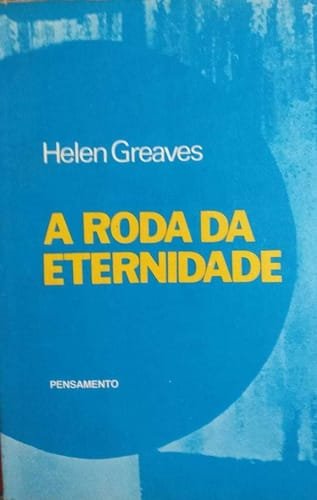 A Roda Da Eternidade Helen Greaves