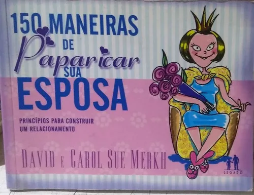 150 Maneiras De Paparicar Sua Esposa David Sue Merkh Bolso