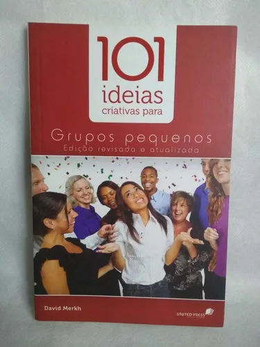 101 Ideias Criativas Para Grupos Pequenos David Merkh