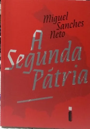 A Segunda Pátria Miguel Sanches Neto