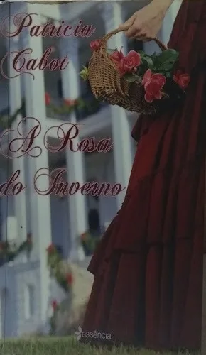 A Rosa Do Inverno Patricia Cabot