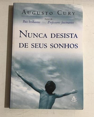 Nunca desista de seus sonhos - Augusto Cury | Bello Sebo