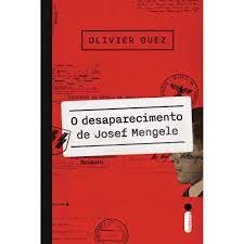 O desaparecimento de josef mengele Oliver Guez