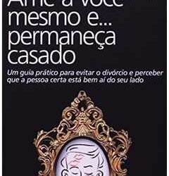 Ame a você mesmo e... permaneça casado Eva Maria Zurhorst