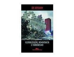 Globalização, democracia e terrorismo Eric Hobsbawm