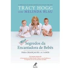Mais segredos da encantadora de bebês: Para crianças de 1 a 3 anos Tracy Hogg