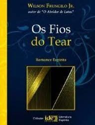 Os Fios do tear Wilson Frungilo Jr.