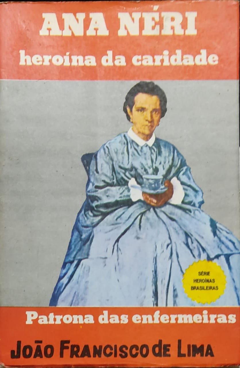 Ana Néri, heroína da caridade João Francisco de Lima