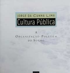 A organização política do sonho Jorge da Cunha Lima