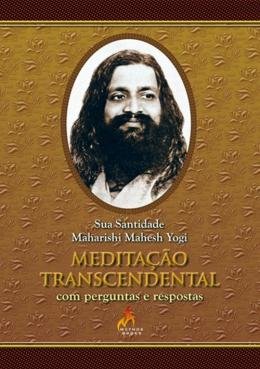 Meditaçao transcendental com perguntas e respostas Maharishi Mahesh Yogi