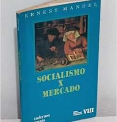 Socialismo x mercado Ernest Mandel