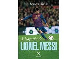 A biografia de lionel messi Leonardo Faccio