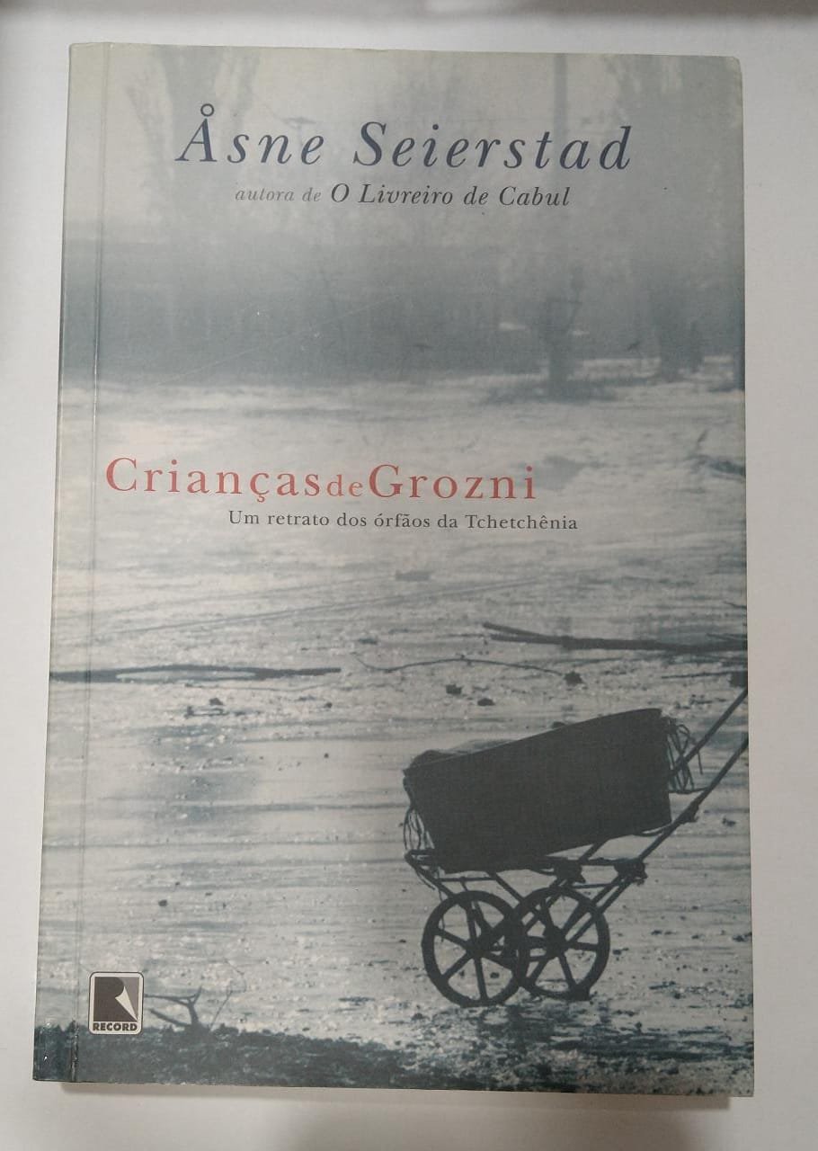 Crianças de Grozni: Um retrato dos órfãos da Tchetchênia Asne Seierstad