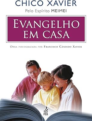 Evangelho Em Casa Francisco Cândido Xavier