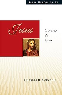 Jesus o Maior de Todos Charles R. Swindoll