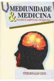 Mediunidade e Medicina Vitor Ronaldo Costa