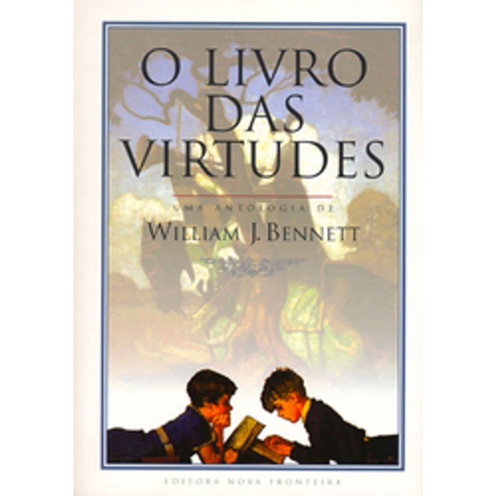 O Livro das Virtudes William J. Bennett