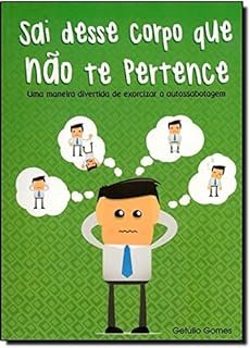 Sai Desse Corpo Que Não Te Pertence