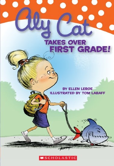 Aly Cat Takes Over First Grade Ellen Leroe