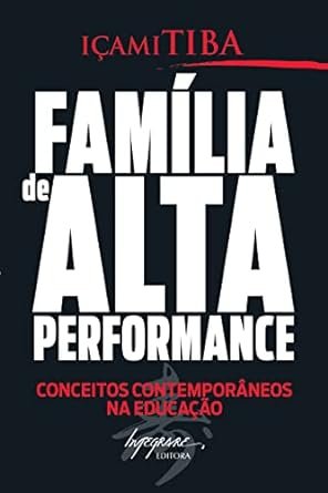 Família de Alta Performance  Içami Tiiba