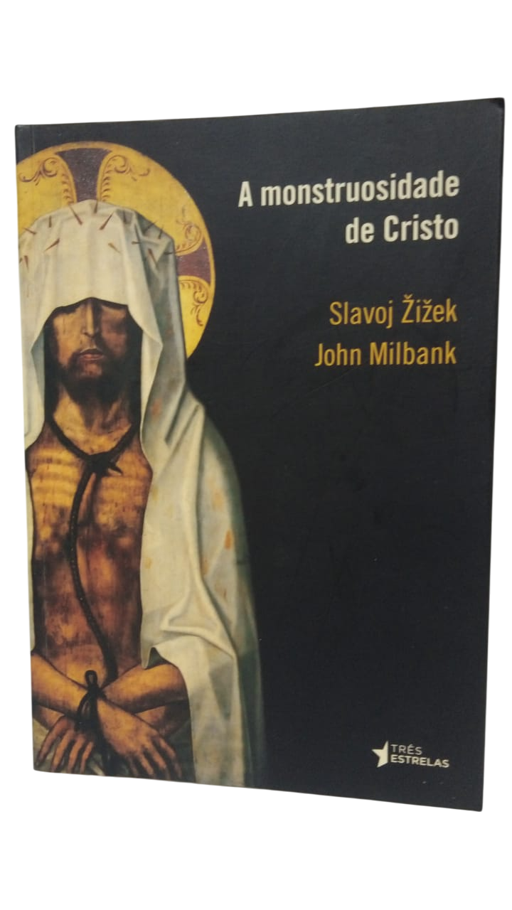 A monstruosidade de Cristo Slavoj Zizel