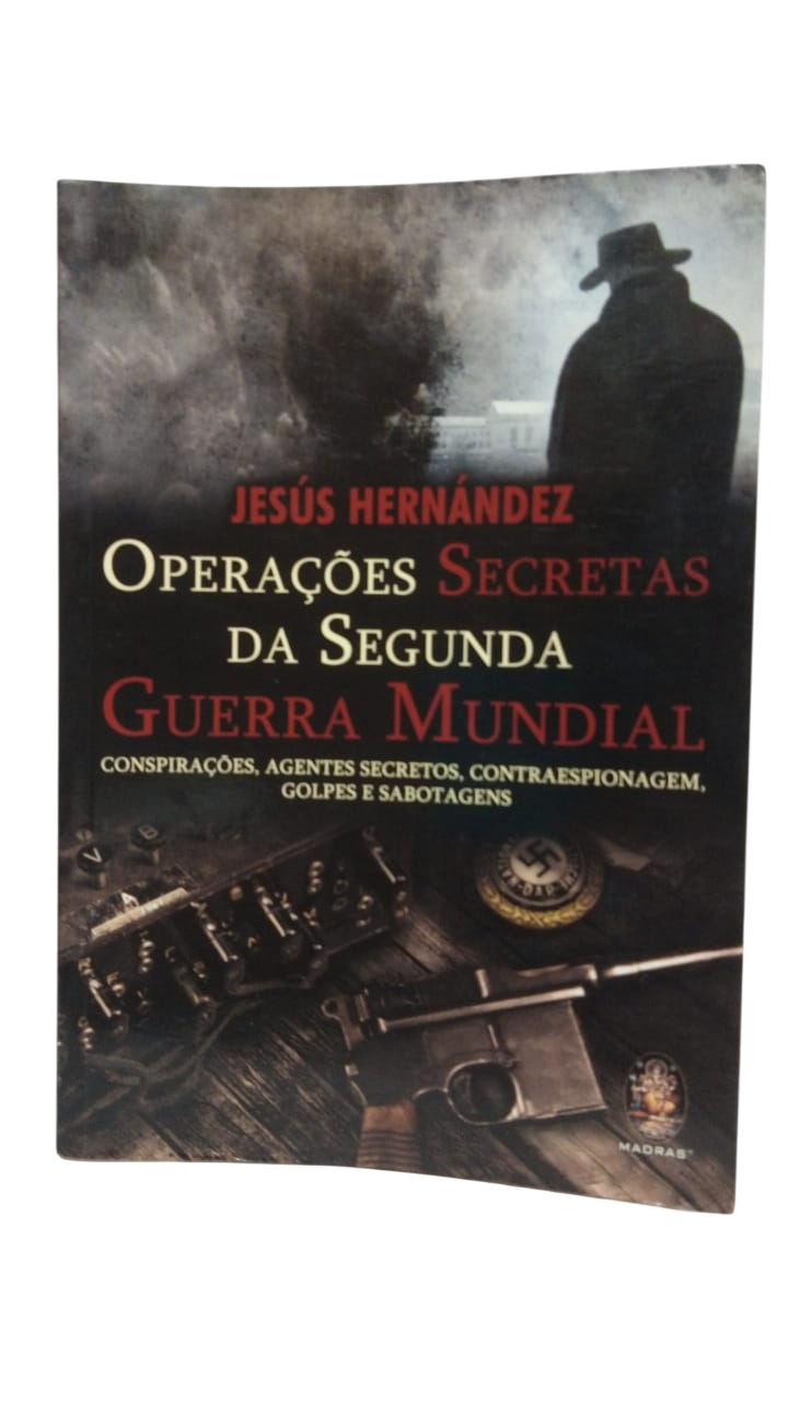 Operações Secretas da Segunda Guerra Mundial Jesús Hernández