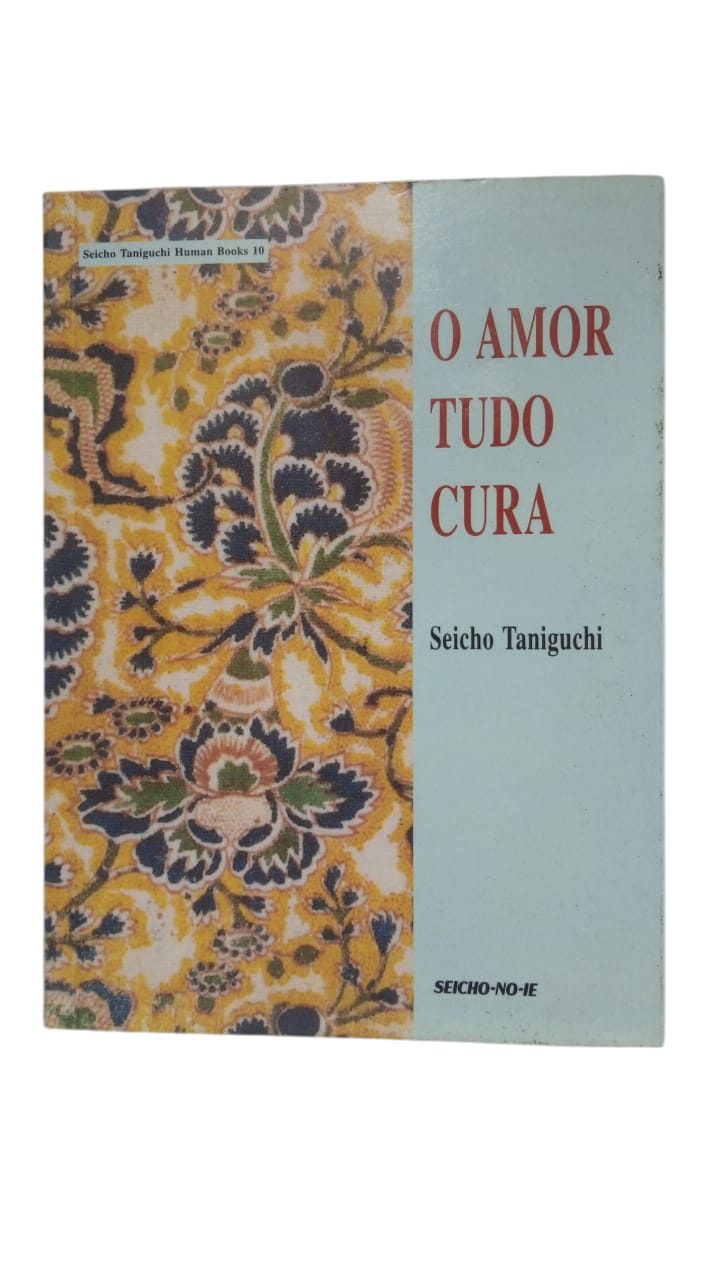 O Amor Tudo Cura Seicho Taniguchi