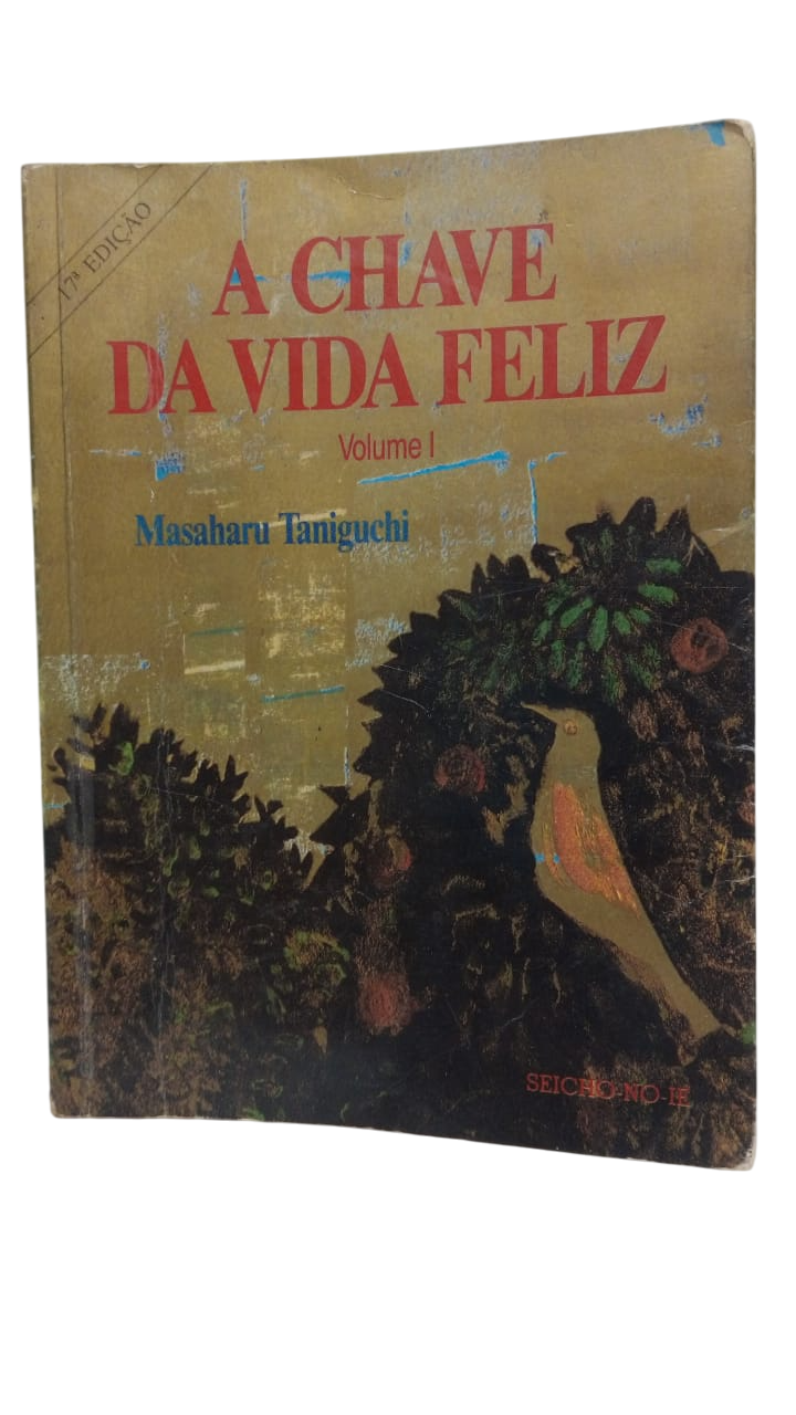 A Chave da Vida Feliz Masaharu Taniguchi