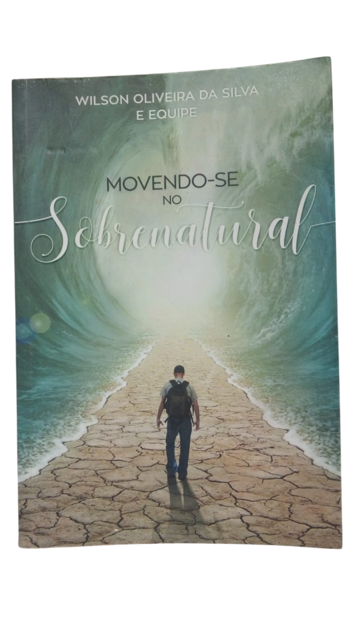 Movendo-se no Sobrenatural Wilson Oliveira da Silva