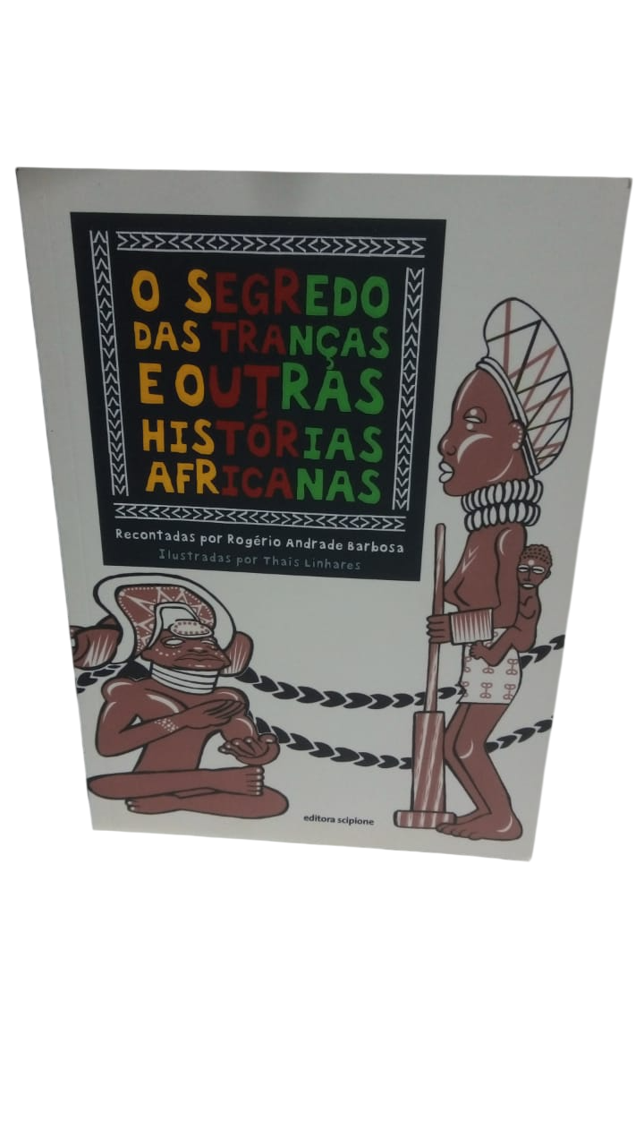 O Segredo das Tranças e Outras Histórias Africanas Rogério Andrade Barbosa