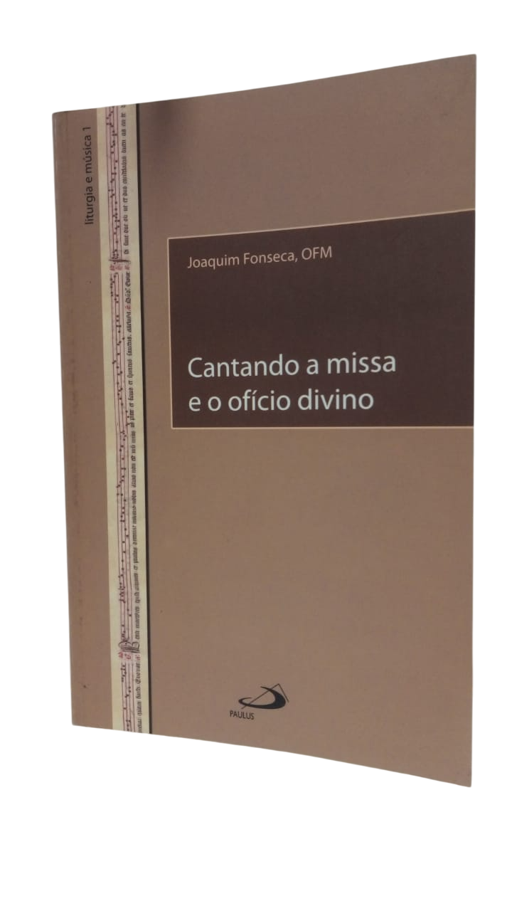 Cantando a Missa e o Ofício Divino Joaquim Fonseca