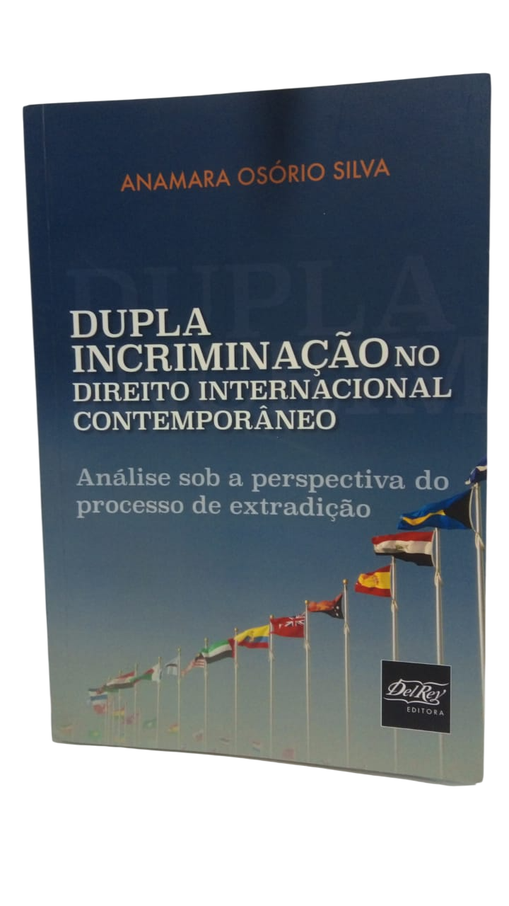 Dupla Incriminação no Direito Internacional Contemporâneo Abamara Osório Silva