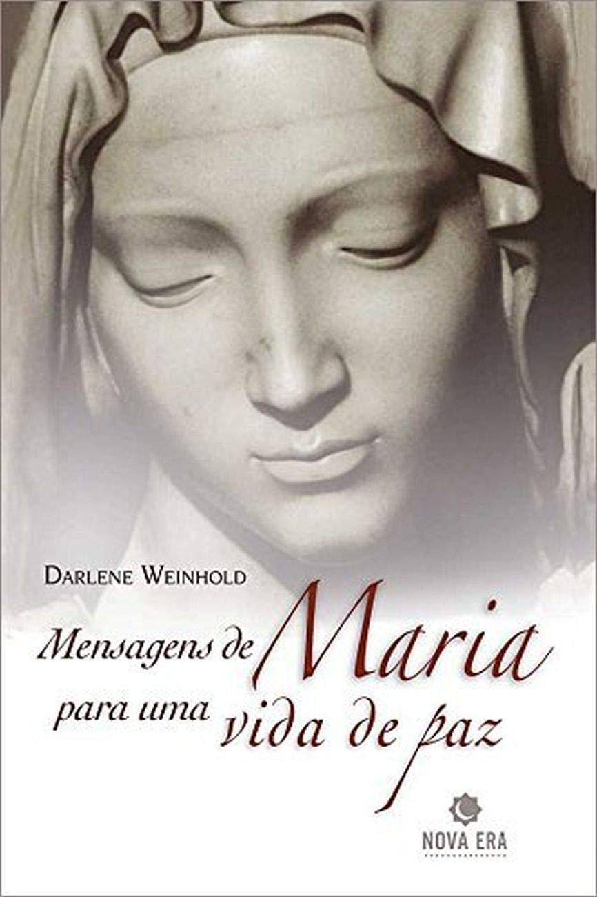 Mensagens de Maria para uma vida de paz Darlene Weinhold