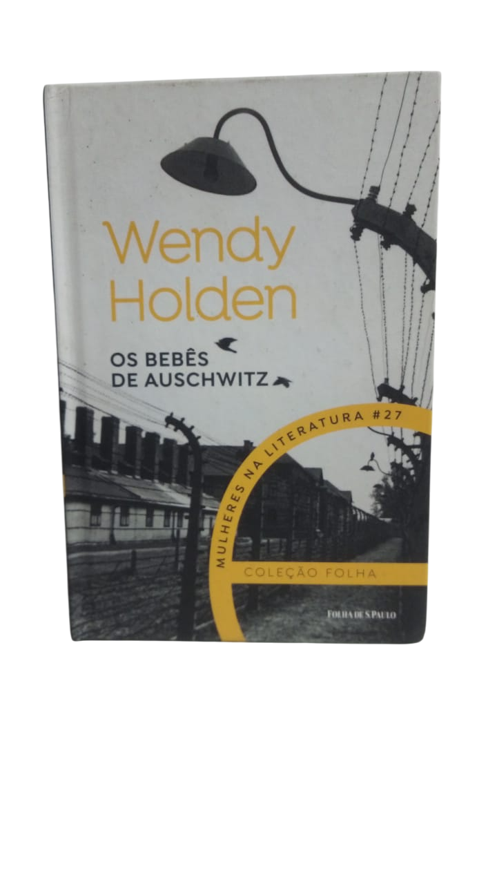 Os Bebês de Auschwitz Wendy Holden