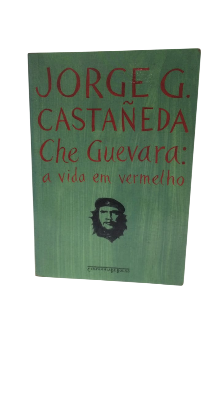 Che Guevara a Vida Em Vermelho Jorge G. Castañeda