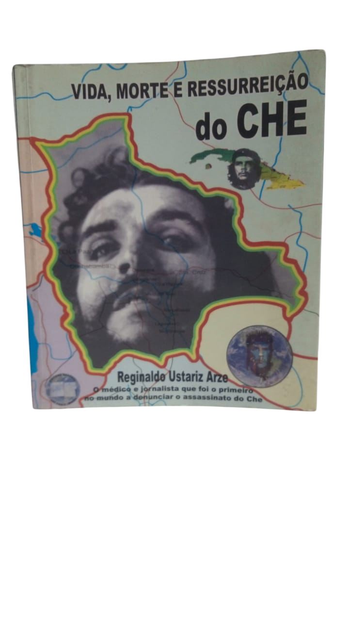 Vida, Morte e Ressureição do Che Reginaldo Ustariz Arze