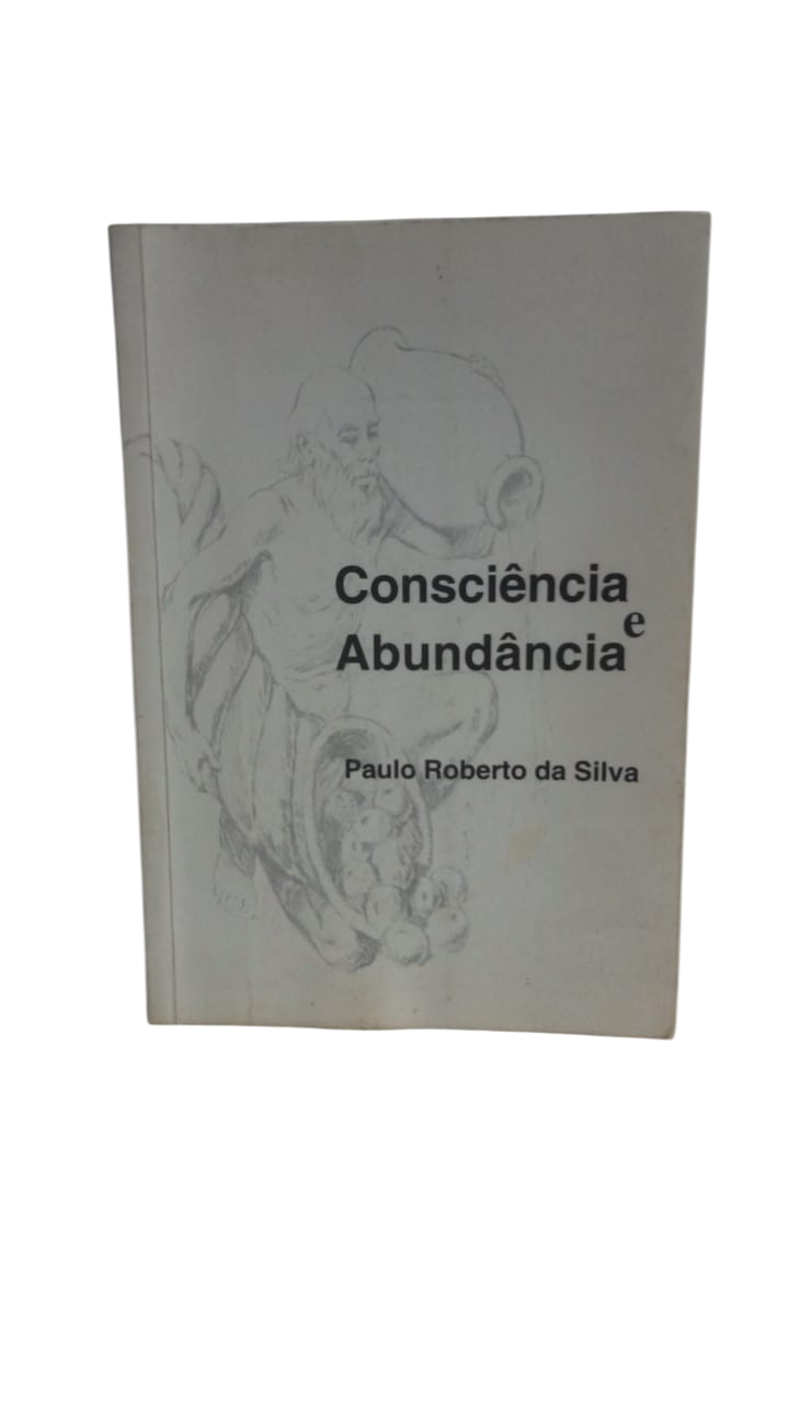 Consciência e Abundancia Paulo Roberto da Silva
