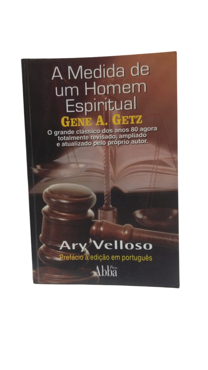 A Medida de um Homem Espiritual Gene A. Getz