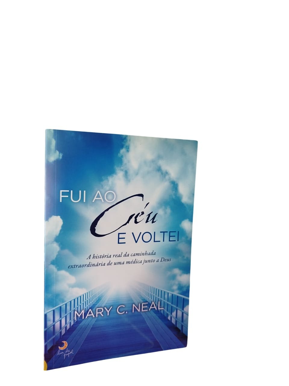 Fui ao Céu e voltei  Mary C. Neal