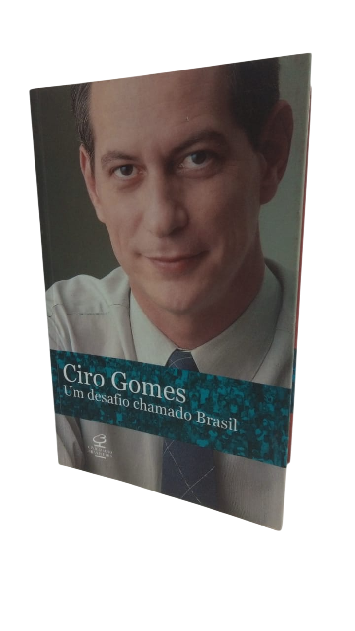 Um Desafio Chamado Brasil Ciro Gomes
