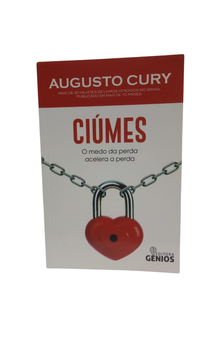 Ciúmes o Medo da Perda Acelera a Perda Augusto Cury