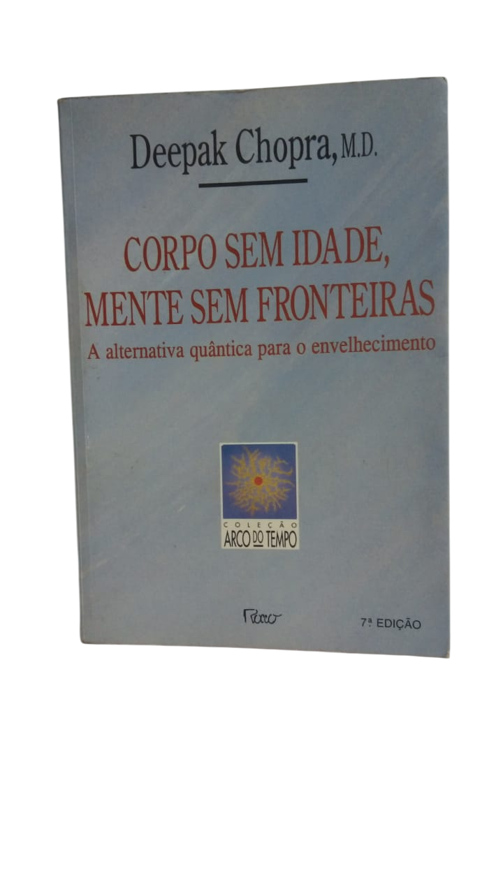 Corpo sem Idade Mente sem Fronteira Deepak Chopra