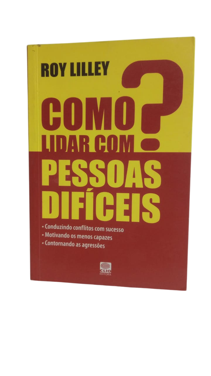 Como Lidar Com Pessoas Difíceis ? Roy Lilley