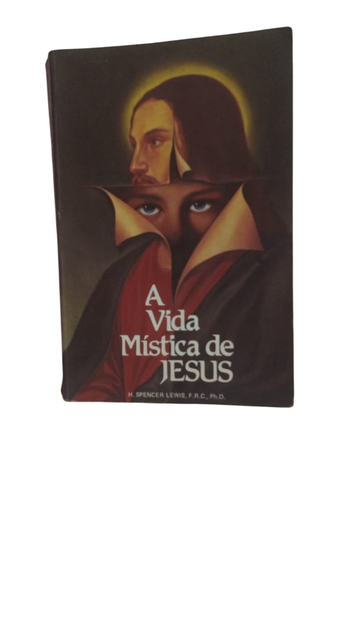 A Vida Mística de Jesus Vol. 1 H. Spencer Lewis