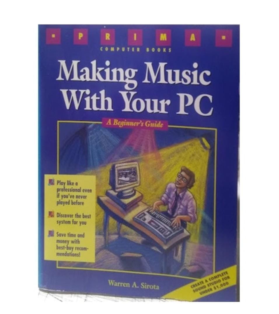 Making music with your PC A beginners guide Warren A Sirota
