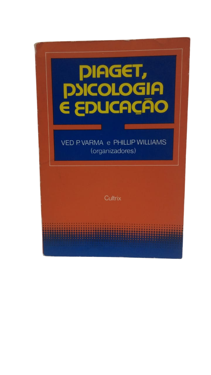 Piaget, Psicologia e Educação Phillip Williams