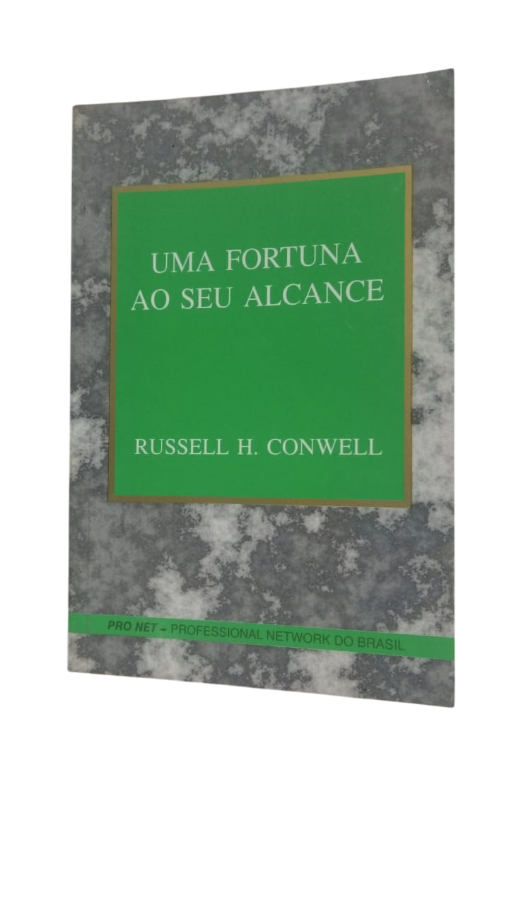 Uma Fortuna ao Seu Alcance Russell H. Conwell