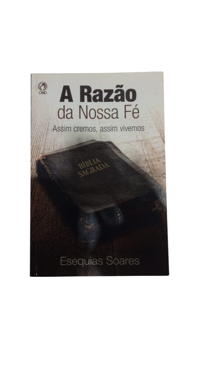A Razão da Nossa Fé Esequias Soares