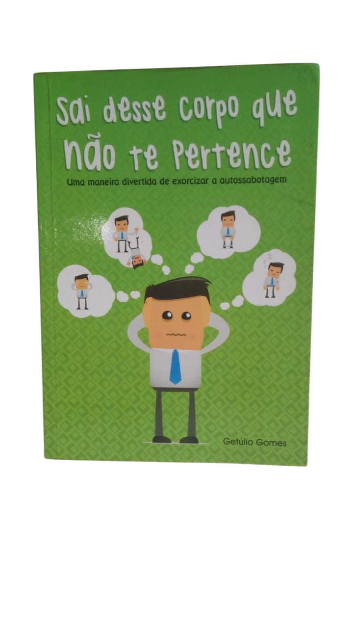 Sai Desse Corpo Que Não Te Pertence Getulio Gomes