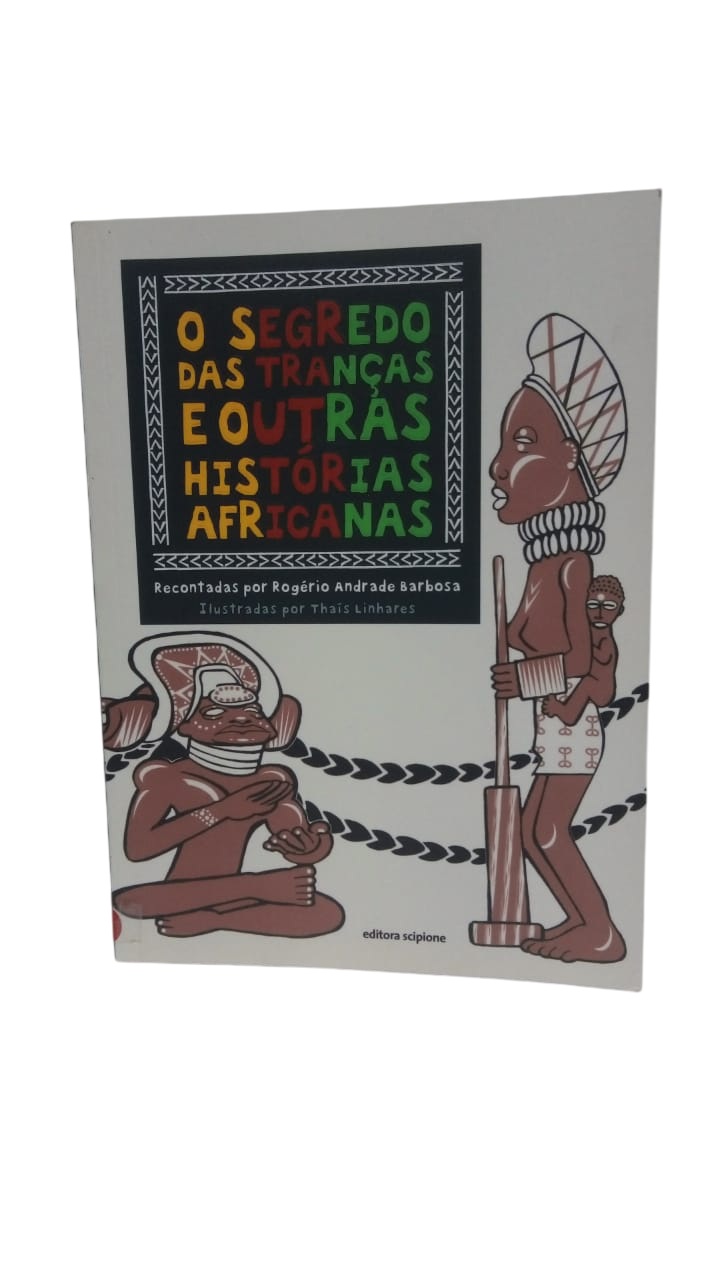 O Segredo das Tranças e Outras Histórias Africanas Rogério Andrade Barbosa